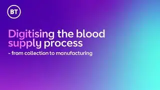 NHS Blood and Transplant Customer Story | BT Health