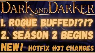 Finally! A Rogue BUFF?!?! Hotfix #37 | Dark and Darker patch notes and changes