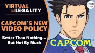Capcom's New Video Sharing Policy - Good, Bad, or...Other? (VL382)