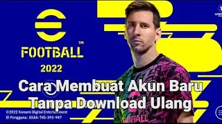 Cara Menambah Akun Baru EFootball 2022 Tanpa Download Ulang