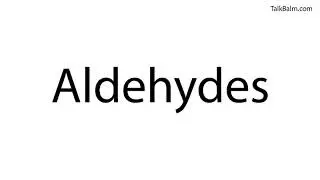 Pronounce Aldehydes