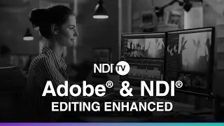 NDI TV live stream - Adobe®& NDI® - Editing Enhanced