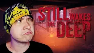 ФИНАЛ | STILL WAKES THE DEEP #5