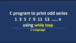 C program to print odd series upto n using while loop