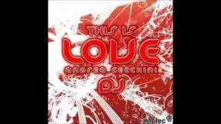 Andrea Cecchini DJ - This is Love
