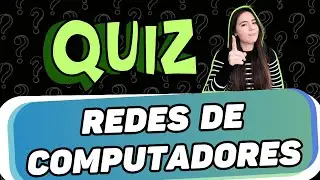 QUIZ SOBRE REDES DE COMPUTADORES [teste seu conhecimento]