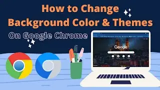 How To Change Google Chrome Browser Background Color & Themes || How To Change Google Chrome Themes
