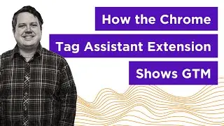 How the Chrome Tag Assistant (by Google) Extension shows Google Tag Manager tags