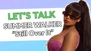 Does Summer Walker have the best R&B album of the decade?