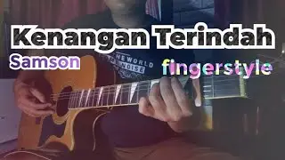 Fingerstyle Guitar | Kenangan Terindah – Samsons (Cover Gitar Akustik Penuh Perasaan)