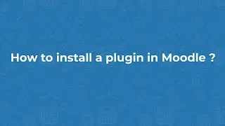 Moodle 4.0 - How to install a plugin in moodle ?
