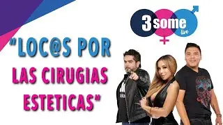 Loc@s por las cirugías estéticas Ep 7