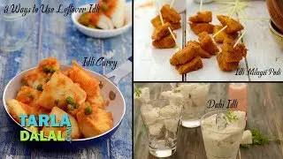 3 Ways to Use Leftover Idli by Tarla Dalal