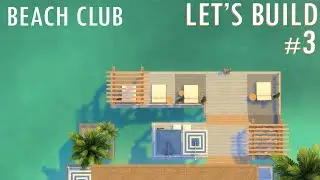 Let's Build: Beach Club - Episode 3 - Sims 4 Island Living