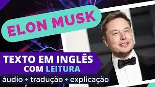 Textos em inglês com áudio para praticar - #3 Elon Musk - Treine seu LISTENING