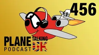 Episode 456 with Captain Jeff | Plane Talking UK | Aviation Podcast