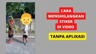 Cara Menghilangkan Stiker di Video  Tanpa Aplikasi