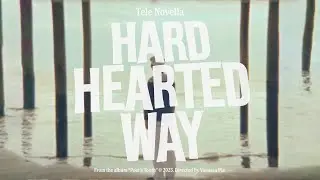 Tele Novella - Hard-Hearted Way (Official Music Video)