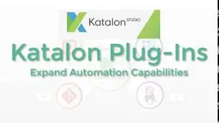 Katalon Studio PlugIns - Expand Automation Test Capabilities