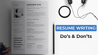 Resume Writing | Dos and don'ts of CV | Avoid mistakes in CV Writing