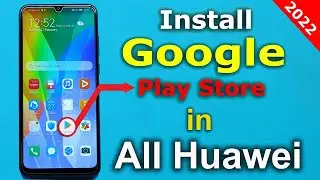 Google Play Store Install Huawei All Model 2022 | Install Google Play Service Huawei Phone 100% Work