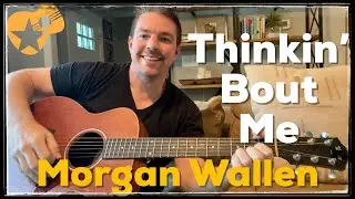 Thinkin’ Bout Me | Morgan Wallen | Beginner Guitar Lesson