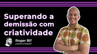 Superando a demissão com criatividade - Diego da Matta