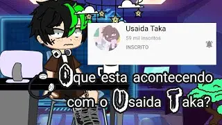 🔴Oque esta acontecendo com o Usaida Taka????🔴  @Usaida Taka