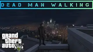 Dead Man Walking GTA V