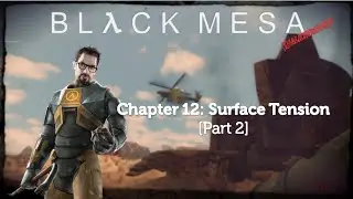 Black Mesa Walkthrough: Surface Tension (Part 2/3) (HD)