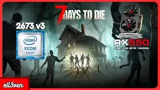 7 days to die: xeon e5 2673 v3 + Rx 550 4gb pcyes