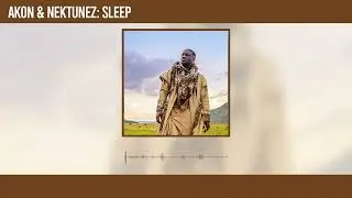 Akon and Nektunez - Sleep (Official Audio)