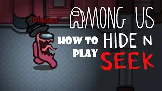 How To Play “Hide n Seek” In Among Us