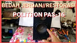 BEDAH JEROAN/RESTORASI AKTIF SPEAKER POLITRON PAS-16 