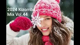[키좀바믹스][KIZOMBA MIX SONGS 2024 VOL.44]