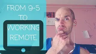 HOW TO TRANSITION FROM 9-5 TO REMOTE WORK