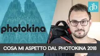 COSA MI ASPETTO DAL PHOTOKINA 2018: ANTICIPAZIONI E RUMORS