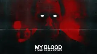 MY BLOOD - Directed by The Deka Brothers