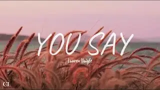 YOU SAY | by Lauren Daigle ( LYRIC VIDEO)