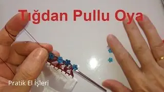 Tığdan Pullu Oya Yapımı - Anlatımlı Oya Modelleri