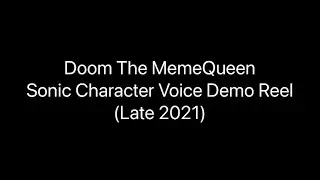 Doom The MemeQueen Sonic Character Voice Demo Reel (Late 2021)