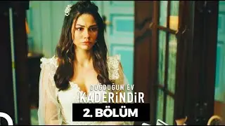 Doğduğun Ev Kaderindir | 2. Bölüm