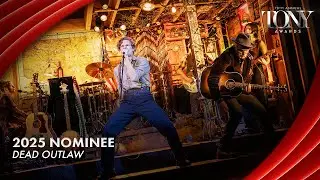 Dead Outlaw | 2025 Tony Award Nominee