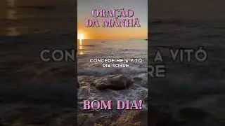 Oração da manhã querido deus peço que entre na minha casa