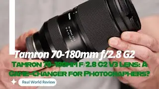Tamron 70-180mm f/2.8 G2 V3 Lens: A Game-Changer for Photographers?