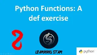 2-2 Python Functions: A def exercise  ( total time until now =  17: 31)