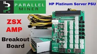 ZSX AMP Breakout Board & HP Server PSU! Parallel Miner Care Package