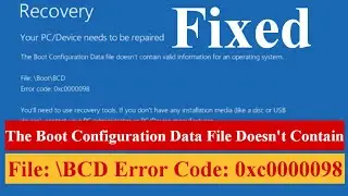 The Boot Configuration Data File Doesn't Contain File BCD Error Code 0xc0000098