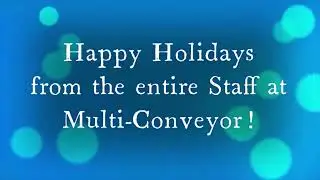 Happy Holidays from Multi-Conveyor!  Enjoy!
