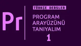 Adobe Premiere pro dersleri - Arayüz tanıyalım #2